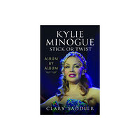 Pen & Sword Books Ltd Kylie Minogue: Album by Album (inbunden, eng)