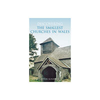 The History Press Ltd Discovering the Smallest Churches in Wales (häftad, eng)