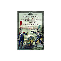 Pen & Sword Books Ltd Fighting with Napoleon's Light Infantry (inbunden, eng)