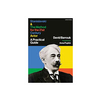Bloomsbury Publishing PLC Stanislavski and The Method for the 21st Century Actor (häftad, eng)