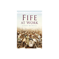 The History Press Ltd Fife at Work (häftad, eng)