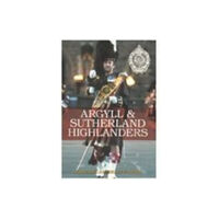 The History Press Ltd Argyll and Sutherland Highlanders (häftad, eng)