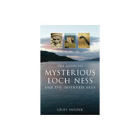 The History Press Ltd The Guide to Mysterious Loch Ness and the Inverness Area (häftad, eng)