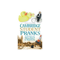 The History Press Ltd Cambridge Student Pranks (häftad, eng)