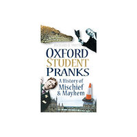 The History Press Ltd Oxford Student Pranks (häftad, eng)