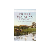 The History Press Ltd North Walsham and District: A Second Selection (häftad, eng)