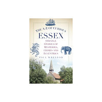 The History Press Ltd The A-Z of Curious Essex (häftad, eng)