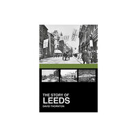 The History Press Ltd The Story of Leeds (häftad, eng)