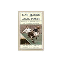 The History Press Ltd Gas Masks for Goal Posts (häftad, eng)