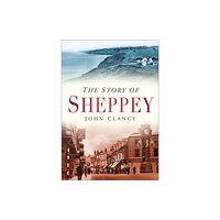 The History Press Ltd The Story of Sheppey (häftad, eng)