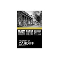 The History Press Ltd The Story of Cardiff (häftad, eng)