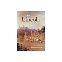 The History Press Ltd A History of Lincoln (häftad, eng)