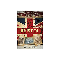 The History Press Ltd Bloody British History: Bristol (häftad, eng)