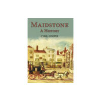 The History Press Ltd Maidstone: A History (häftad, eng)