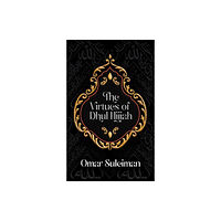 Kube Publishing Ltd The Virtues of Dhul Hijjah (inbunden, eng)