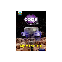 Oxford University Press Project X CODE Extra: Yellow Book Band, Oxford Level 3: Galactic Orbit: My Mars Trip (häftad, eng)