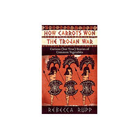 Workman Publishing How Carrots Won the Trojan War (häftad, eng)