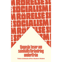 Per-Anders Svärd Rörelsesocialism : tjugosju teser om samhällsförändring underifrån (bok, danskt band)