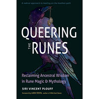 Siri Vincent Plouff Queering the Runes: Reclaiming Ancestral Wisdom in Rune Magic and Mythology (häftad, eng)