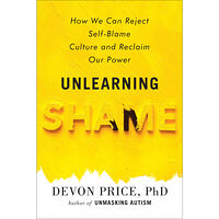 Devon Price Unlearning Shame: How We Can Reject Self-Blame Culture and Reclaim Our Power (inbunden, eng)