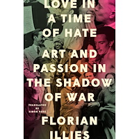 Florian Illies Love in a Time of Hate (inbunden, eng)