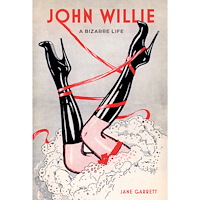 Jane Garrett John Willie: A Bizarre Life (inbunden, eng)