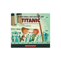 Not Stated If You Were a Kid Aboard the Titanic (If You Were a Kid) (häftad, eng)