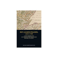 Edinburgh university press Rev. James Fraser, 1634-1709 (häftad, eng)
