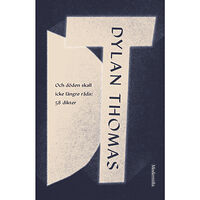 Dylan Thomas Och döden skall icke längre råda : 58 dikter (inbunden)