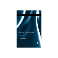 Taylor & francis ltd Municipal Politics in Turkey (häftad, eng)