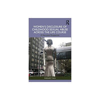 Taylor & francis ltd Women’s Disclosure of Childhood Sexual Abuse Across the Life Course (häftad, eng)