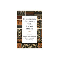 Edinburgh university press Contemporary Encounters with Ancient Practice (inbunden, eng)