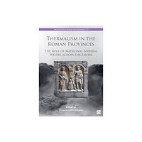 Archaeopress Thermalism in the Roman Provinces (häftad, eng)