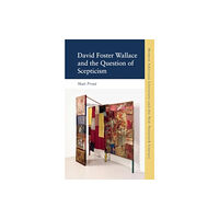 Edinburgh university press David Foster Wallace and the Question of Scepticism (inbunden, eng)