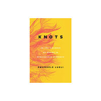 The university of chicago press Knots, or the Violence of Desire in Renaissance Florence (inbunden, eng)