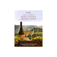 Danann Media Publishing Limited The Ultimate Wine Lover's Travel Guide (inbunden, eng)