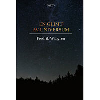 Fredrik Wallgren En glimt av universum (inbunden)