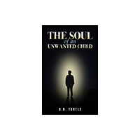 Austin Macauley Publishers The Soul of an Unwanted Child (häftad, eng)