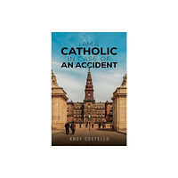 Austin Macauley Publishers LLC I Am a Catholic in Case of an Accident (häftad, eng)