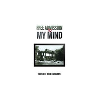 Austin Macauley Publishers LLC Free Admission to My Mind (häftad, eng)