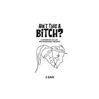 Austin Macauley Publishers LLC Ain't This a Bitch? (häftad, eng)