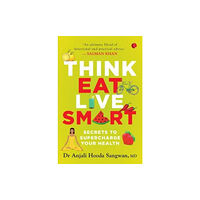 Rupa Publications India Pvt. Ltd Think, Eat, Live Smart (häftad, eng)