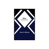 Alpha Editions Elias; An Epic of the Ages (häftad, eng)