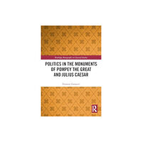 Taylor & francis ltd Politics in the Monuments of Pompey the Great and Julius Caesar (häftad, eng)