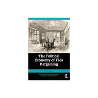 Taylor & francis ltd The Political Economy of Plea Bargaining (häftad, eng)