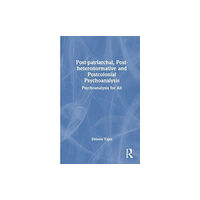 Taylor & francis ltd Post-patriarchal, Post-heteronormative, and Postcolonial Psychoanalysis (häftad, eng)