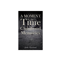 Austin Macauley Publishers A Moment in Time: Childhood Memories (häftad, eng)