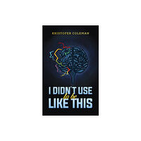 Austin Macauley Publishers I Didn’t Use to Be Like This (häftad, eng)