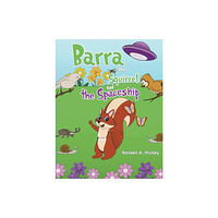 Austin Macauley Publishers Barra the Squirrel and the Spaceship (häftad, eng)