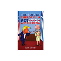 Austin Macauley Publishers The Role of Rhetoric in Politics and the Media (häftad, eng)